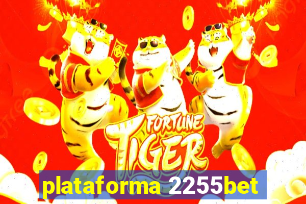 plataforma 2255bet